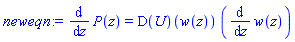 diff(P(z), z) = (D(U))(w(z))*(diff(w(z), z))