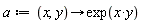 a := proc (x, y) options operator, arrow; exp(x*y) end proc
