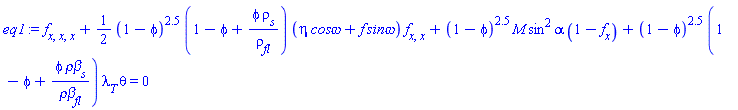 diff(diff(diff(f(x), x), x), x)+(1/2)*(1-phi)^2.5*(1-phi+phi*rho[s]/rho[fl])*(eta*`cos&omega;`+f(x)*`sin&omega;`)*(diff(diff(f(x), x), x))+(1-phi)^2.5*M*sin^2*alpha*(1-(diff(f(x), x)))+(1-phi)^2.5*(1-phi+phi*`&rho;&beta;`[s]/`&rho;&beta;`[fl])*lambda[T]*theta = 0