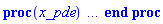proc (x_pde) local res, solnproc, outpoint, ndsol, stype, i; option `Copyright (c) 2001 by Waterloo Maple Inc. All rights reserved.`; Digits := trunc(evalhf(Digits)); outpoint := evalf(x_pde); solnproc := proc (outpoint) local indepvals, depvals, vary, ndep, i; option `Copyright (c) 2001 by Waterloo Maple Inc. All rights reserved.`; table( [( "soln_procedures" ) = array( 0 .. 0, [( 0 ) = (18446884187946848606)  ] ) ] ) indepvals := Vector(81, {(1) = .0, (2) = .25, (3) = .5, (4) = .75, (5) = 1.0, (6) = 1.25, (7) = 1.5, (8) = 1.75, (9) = 2.0, (10) = 2.25, (11) = 2.5, (12) = 2.75, (13) = 3.0, (14) = 3.25, (15) = 3.5, (16) = 3.75, (17) = 4.0, (18) = 4.25, (19) = 4.5, (20) = 4.75, (21) = 5.0, (22) = 5.25, (23) = 5.5, (24) = 5.75, (25) = 6.0, (26) = 6.25, (27) = 6.5, (28) = 6.75, (29) = 7.0, (30) = 7.25, (31) = 7.5, (32) = 7.75, (33) = 8.0, (34) = 8.25, (35) = 8.5, (36) = 8.75, (37) = 9.0, (38) = 9.25, (39) = 9.5, (40) = 9.75, (41) = 10.0, (42) = 10.25, (43) = 10.5, (44) = 10.75, (45) = 11.0, (46) = 11.25, (47) = 11.5, (48) = 11.75, (49) = 12.0, (50) = 12.25, (51) = 12.5, (52) = 12.75, (53) = 13.0, (54) = 13.25, (55) = 13.5, (56) = 13.75, (57) = 14.0, (58) = 14.25, (59) = 14.5, (60) = 14.75, (61) = 15.0, (62) = 15.25, (63) = 15.5, (64) = 15.75, (65) = 16.0, (66) = 16.25, (67) = 16.5, (68) = 16.75, (69) = 17.0, (70) = 17.25, (71) = 17.5, (72) = 17.75, (73) = 18.0, (74) = 18.25, (75) = 18.5, (76) = 18.75, (77) = 19.0, (78) = 19.25, (79) = 19.5, (80) = 19.75, (81) = 20.0}, datatype = float[8]); if outpoint = "left" then return indepvals[1] elif outpoint = "right" then return indepvals[81] elif outpoint = "start" then return HFloat(0.0) elif not type(outpoint, 'numeric') then error "non-numeric input" end if; if outpoint < indepvals[1] or indepvals[81] < outpoint then error "requested %1 value must be in the range %2..%3", y, indepvals[1], indepvals[81] end if; depvals := Matrix(81, 1, {(1, 1) = 1.0, (2, 1) = .9030794621604957, (3, 1) = .806649916686767, (4, 1) = .7118155126256761, (5, 1) = .620093641562881, (6, 1) = .5331281242650011, (7, 1) = .45242528379004143, (8, 1) = .3791527136858127, (9, 1) = .3140265816175584, (10, 1) = .2572895606848087, (11, 1) = .2087614462800041, (12, 1) = .16793408951692457, (13, 1) = .1340818886996698, (14, 1) = .10636582398065841, (15, 1) = 0.8391828981679576e-1, (16, 1) = 0.6590410593558388e-1, (17, 1) = 0.51558826814842536e-1, (18, 1) = 0.4020839813401873e-1, (19, 1) = 0.3127518312338464e-1, (20, 1) = 0.24275034313081787e-1, (21, 1) = 0.18809188319810658e-1, (22, 1) = 0.14553718192276816e-1, (23, 1) = 0.11248367985858891e-1, (24, 1) = 0.868586469142594e-2, (25, 1) = 0.6702285096351119e-2, (26, 1) = 0.5168712459728573e-2, (27, 1) = 0.3984212536945713e-2, (28, 1) = 0.30700414571538923e-2, (29, 1) = 0.236494144864749e-2, (30, 1) = 0.18213655645130185e-2, (31, 1) = 0.1402475398600599e-2, (32, 1) = 0.1079770200352055e-2, (33, 1) = 0.8312248196664619e-3, (34, 1) = 0.639833694031002e-3, (35, 1) = 0.4924763084425893e-3, (36, 1) = 0.3790353079118384e-3, (37, 1) = 0.29171255890979666e-3, (38, 1) = 0.22449965700229037e-3, (39, 1) = 0.1727684419486589e-3, (40, 1) = 0.13295470063913874e-3, (41, 1) = 0.10231406018902824e-3, (42, 1) = 0.7873369407942255e-4, (43, 1) = 0.60587156836989204e-4, (44, 1) = 0.4662252044456114e-4, (45, 1) = 0.35876203001810294e-4, (46, 1) = 0.2760659076067794e-4, (47, 1) = 0.2124292726011601e-4, (48, 1) = 0.16345968600493896e-4, (49, 1) = 0.12577685833175204e-4, (50, 1) = 0.9677946200145292e-5, (51, 1) = 0.7446568389205207e-5, (52, 1) = 0.572950561708905e-5, (53, 1) = 0.4408214288047028e-5, (54, 1) = 0.33914734341994128e-5, (55, 1) = 0.26090866281215165e-5, (56, 1) = 0.2007036819483787e-5, (57, 1) = 0.15437574167302585e-5, (58, 1) = 0.11872625153822038e-5, (59, 1) = 0.9129386815260012e-6, (60, 1) = 0.7018457932677143e-6, (61, 1) = 0.5394093554084684e-6, (62, 1) = 0.4144141601663566e-6, (63, 1) = 0.3182300735851506e-6, (64, 1) = 0.2442162516089308e-6, (65, 1) = 0.18726248210525626e-6, (66, 1) = 0.14343642824349548e-6, (67, 1) = 0.10971222098706527e-6, (68, 1) = 0.8376137670951935e-7, (69, 1) = 0.6379215798607884e-7, (70, 1) = 0.484258249549908e-7, (71, 1) = 0.366013952952395e-7, (72, 1) = 0.27502479767601997e-7, (73, 1) = 0.20500859986319853e-7, (74, 1) = 0.15113097586241964e-7, (75, 1) = 0.10967200414447266e-7, (76, 1) = 0.7776939002613209e-8, (77, 1) = 0.5322030736089875e-8, (78, 1) = 0.3432954607591143e-8, (79, 1) = 0.19793554665766965e-8, (80, 1) = 0.8608798707977928e-9, (81, 1) = .0}, datatype = float[8], order = C_order); vary := Vector(2, {(1) = .0, (2) = -.25}, datatype = float[8]); ndep := 1; if vary[ndep+1]-outpoint <> 0. then `pdsolve/interp1dto0d`(81, indepvals, 1, depvals, false, outpoint, vary); vary[ndep+1] := outpoint end if; [seq(vary[i], i = 1 .. ndep)] end proc; if not type(outpoint, 'numeric') then if member(outpoint, ["start", "left", "right"]) then return solnproc(x_pde) elif outpoint = "solnprocedure" then return eval(solnproc) elif procname <> unknown then return ('procname')(x_pde) else ndsol := pointto(solnproc("soln_procedures")[0]); return ('ndsol')(x_pde) end if end if; stype := "2nd"; try res := solnproc(outpoint); if stype = "1st" then [x = outpoint, y = 0., seq([T(x, y)][i] = res[i], i = 1 .. 1)] else [x = 0., y = outpoint, seq([T(x, y)][i] = res[i], i = 1 .. 1)] end if catch: error  end try end proc