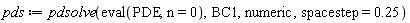 pds := pdsolve(eval(PDE, n = 0), BC1, numeric, spacestep = .25)
