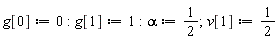 g[0] := 0; -1; g[1] := 1; -1; alpha := 1/2; 1; v[1] := 1/2