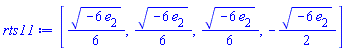 [(1/6)*(-6*e[2])^(1/2), (1/6)*(-6*e[2])^(1/2), (1/6)*(-6*e[2])^(1/2), -(1/2)*(-6*e[2])^(1/2)]
