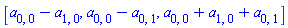 [a[0, 0]-a[1, 0], a[0, 0]-a[0, 1], a[0, 0]+a[1, 0]+a[0, 1]]