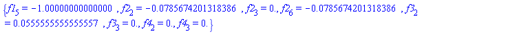 {f1[5] = -1.00000000000000, f2[2] = -0.785674201318386e-1, f2[3] = 0., f2[6] = -0.785674201318386e-1, f3[2] = 0.555555555555557e-1, f3[3] = 0., f4[2] = 0., f4[3] = 0.}