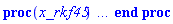proc (x_rkf45) local _res, _dat, _vars, _solnproc, _xout, _ndsol, _pars, _n, _i; option `Copyright (c) 2000 by Waterloo Maple Inc. All rights reserved.`; if 1 < nargs then error "invalid input: too many arguments" end if; _EnvDSNumericSaveDigits := Digits; Digits := 15; if _EnvInFsolve = true then _xout := evalf[_EnvDSNumericSaveDigits](x_rkf45) else _xout := evalf(x_rkf45) end if; _dat := Array(1..4, {(1) = proc (_xin) local _xout, _dtbl, _dat, _vmap, _x0, _y0, _val, _dig, _n, _ne, _nd, _nv, _pars, _ini, _par, _i, _j, _k, _src; option `Copyright (c) 2002 by Waterloo Maple Inc. All rights reserved.`; table( [( "complex" ) = false ] ) _xout := _xin; _pars := []; _dtbl := array( 1 .. 4, [( 1 ) = (array( 1 .. 24, [( 1 ) = (datatype = float[8], order = C_order, storage = rectangular), ( 2 ) = (datatype = float[8], order = C_order, storage = rectangular), ( 3 ) = ([0, 0, 0, Array(1..0, 1..2, {}, datatype = float[8], order = C_order)]), ( 4 ) = (Array(1..54, {(1) = 1, (2) = 1, (3) = 0, (4) = 0, (5) = 0, (6) = 0, (7) = 1, (8) = 0, (9) = 0, (10) = 0, (11) = 0, (12) = 0, (13) = 0, (14) = 0, (15) = 0, (16) = 0, (17) = 0, (18) = 21, (19) = 30000, (20) = 0, (21) = 0, (22) = 1, (23) = 4, (24) = 0, (25) = 1, (26) = 15, (27) = 1, (28) = 0, (29) = 1, (30) = 3, (31) = 3, (32) = 0, (33) = 1, (34) = 0, (35) = 0, (36) = 0, (37) = 0, (38) = 0, (39) = 0, (40) = 0, (41) = 0, (42) = 0, (43) = 1, (44) = 0, (45) = 0, (46) = 0, (47) = 0, (48) = 0, (49) = 0, (50) = 50, (51) = 1, (52) = 0, (53) = 0, (54) = 0}, datatype = integer[8])), ( 5 ) = (Array(1..28, {(1) = .0, (2) = 0.10e-5, (3) = .0, (4) = 0.500001e-14, (5) = .0, (6) = .16695651424556227, (7) = .0, (8) = 0.10e-5, (9) = .0, (10) = .0, (11) = .0, (12) = .0, (13) = 1.0, (14) = .0, (15) = .49999999999999, (16) = .0, (17) = 1.0, (18) = 1.0, (19) = .0, (20) = .0, (21) = 1.0, (22) = 1.0, (23) = .0, (24) = .0, (25) = 0.10e-14, (26) = .0, (27) = .0, (28) = .0}, datatype = float[8], order = C_order)), ( 6 ) = (Array(1..1, {(1) = -1.0}, datatype = float[8], order = C_order)), ( 7 ) = ([Array(1..4, 1..7, {(1, 1) = .0, (1, 2) = .203125, (1, 3) = .3046875, (1, 4) = .75, (1, 5) = .8125, (1, 6) = .40625, (1, 7) = .8125, (2, 1) = 0.6378173828125e-1, (2, 2) = .0, (2, 3) = .279296875, (2, 4) = .27237892150878906, (2, 5) = -0.9686851501464844e-1, (2, 6) = 0.1956939697265625e-1, (2, 7) = .5381584167480469, (3, 1) = 0.31890869140625e-1, (3, 2) = .0, (3, 3) = -.34375, (3, 4) = -.335235595703125, (3, 5) = .2296142578125, (3, 6) = .41748046875, (3, 7) = 11.480712890625, (4, 1) = 0.9710520505905151e-1, (4, 2) = .0, (4, 3) = .40350341796875, (4, 4) = 0.20297467708587646e-1, (4, 5) = -0.6054282188415527e-2, (4, 6) = -0.4770040512084961e-1, (4, 7) = .77858567237854}, datatype = float[8], order = C_order), Array(1..6, 1..6, {(1, 1) = .0, (1, 2) = .0, (1, 3) = .0, (1, 4) = .0, (1, 5) = .0, (1, 6) = 1.0, (2, 1) = .25, (2, 2) = .0, (2, 3) = .0, (2, 4) = .0, (2, 5) = .0, (2, 6) = 1.0, (3, 1) = .1875, (3, 2) = .5625, (3, 3) = .0, (3, 4) = .0, (3, 5) = .0, (3, 6) = 2.0, (4, 1) = .23583984375, (4, 2) = -.87890625, (4, 3) = .890625, (4, 4) = .0, (4, 5) = .0, (4, 6) = .2681884765625, (5, 1) = .1272735595703125, (5, 2) = -.5009765625, (5, 3) = .44921875, (5, 4) = -0.128936767578125e-1, (5, 5) = .0, (5, 6) = 0.626220703125e-1, (6, 1) = -0.927734375e-1, (6, 2) = .626220703125, (6, 3) = -.4326171875, (6, 4) = .1418304443359375, (6, 5) = -0.861053466796875e-1, (6, 6) = .3131103515625}, datatype = float[8], order = C_order), Array(1..6, {(1) = .0, (2) = .386, (3) = .21, (4) = .63, (5) = 1.0, (6) = 1.0}, datatype = float[8], order = C_order), Array(1..6, {(1) = .25, (2) = -.1043, (3) = .1035, (4) = -0.362e-1, (5) = .0, (6) = .0}, datatype = float[8], order = C_order), Array(1..6, 1..5, {(1, 1) = .0, (1, 2) = .0, (1, 3) = .0, (1, 4) = .0, (1, 5) = .0, (2, 1) = 1.544, (2, 2) = .0, (2, 3) = .0, (2, 4) = .0, (2, 5) = .0, (3, 1) = .9466785280815533, (3, 2) = .25570116989825814, (3, 3) = .0, (3, 4) = .0, (3, 5) = .0, (4, 1) = 3.3148251870684886, (4, 2) = 2.896124015972123, (4, 3) = .9986419139977808, (4, 4) = .0, (4, 5) = .0, (5, 1) = 1.2212245092262748, (5, 2) = 6.019134481287752, (5, 3) = 12.537083329320874, (5, 4) = -.687886036105895, (5, 5) = .0, (6, 1) = 1.2212245092262748, (6, 2) = 6.019134481287752, (6, 3) = 12.537083329320874, (6, 4) = -.687886036105895, (6, 5) = 1.0}, datatype = float[8], order = C_order), Array(1..6, 1..5, {(1, 1) = .0, (1, 2) = .0, (1, 3) = .0, (1, 4) = .0, (1, 5) = .0, (2, 1) = -5.6688, (2, 2) = .0, (2, 3) = .0, (2, 4) = .0, (2, 5) = .0, (3, 1) = -2.4300933568337584, (3, 2) = -.20635991570891224, (3, 3) = .0, (3, 4) = .0, (3, 5) = .0, (4, 1) = -.10735290581452621, (4, 2) = -9.594562251021896, (4, 3) = -20.470286148096154, (4, 4) = .0, (4, 5) = .0, (5, 1) = 7.496443313968615, (5, 2) = -10.246804314641219, (5, 3) = -33.99990352819906, (5, 4) = 11.708908932061595, (5, 5) = .0, (6, 1) = 8.083246795922411, (6, 2) = -7.981132988062785, (6, 3) = -31.52159432874373, (6, 4) = 16.319305431231363, (6, 5) = -6.0588182388340535}, datatype = float[8], order = C_order), Array(1..3, 1..5, {(1, 1) = .0, (1, 2) = .0, (1, 3) = .0, (1, 4) = .0, (1, 5) = .0, (2, 1) = 10.126235083446911, (2, 2) = -7.487995877607633, (2, 3) = -34.800918615557414, (2, 4) = -7.9927717075687275, (2, 5) = 1.0251377232956207, (3, 1) = -.6762803392806898, (3, 2) = 6.087714651678606, (3, 3) = 16.43084320892463, (3, 4) = 24.767225114183653, (3, 5) = -6.5943891257167815}, datatype = float[8], order = C_order)]), ( 9 ) = ([Array(1..1, {(1) = .1}, datatype = float[8], order = C_order), Array(1..1, {(1) = .0}, datatype = float[8], order = C_order), Array(1..1, {(1) = .0}, datatype = float[8], order = C_order), Array(1..1, {(1) = .0}, datatype = float[8], order = C_order), Array(1..1, {(1) = .0}, datatype = float[8], order = C_order), Array(1..1, 1..1, {(1, 1) = .0}, datatype = float[8], order = C_order), Array(1..1, 1..1, {(1, 1) = .0}, datatype = float[8], order = C_order), Array(1..1, 1..6, {(1, 1) = .0, (1, 2) = .0, (1, 3) = .0, (1, 4) = .0, (1, 5) = .0, (1, 6) = .0}, datatype = float[8], order = C_order), Array(1..1, {(1) = 0}, datatype = integer[8]), Array(1..1, {(1) = .0}, datatype = float[8], order = C_order), Array(1..1, {(1) = .0}, datatype = float[8], order = C_order), Array(1..1, {(1) = .0}, datatype = float[8], order = C_order), Array(1..1, {(1) = .0}, datatype = float[8], order = C_order), Array(1..1, {(1) = .0}, datatype = float[8], order = C_order)]), ( 8 ) = ([Array(1..1, {(1) = -1.0}, datatype = float[8], order = C_order), Array(1..1, {(1) = .0}, datatype = float[8], order = C_order), Array(1..1, {(1) = .0}, datatype = float[8], order = C_order), 0, 0]), ( 11 ) = (Array(1..6, 0..1, {(1, 1) = .0, (2, 0) = .0, (2, 1) = .0, (3, 0) = .0, (3, 1) = .0, (4, 0) = .0, (4, 1) = .0, (5, 0) = .0, (5, 1) = .0, (6, 0) = .0, (6, 1) = .0}, datatype = float[8], order = C_order)), ( 10 ) = ([proc (N, X, Y, YP) option `[Y[1] = x(t)]`; YP[1] := sin(X); 0 end proc, -1, 0, 0, 0, 0, 0, 0]), ( 13 ) = (), ( 12 ) = (), ( 15 ) = ("rkf45"), ( 14 ) = ([0, 0]), ( 18 ) = ([]), ( 19 ) = (0), ( 16 ) = ([0, 0, 0, []]), ( 17 ) = ([proc (N, X, Y, YP) option `[Y[1] = x(t)]`; YP[1] := sin(X); 0 end proc, -1, 0, 0, 0, 0, 0, 0]), ( 22 ) = (0), ( 23 ) = (0), ( 20 ) = ([]), ( 21 ) = (0), ( 24 ) = (0)  ] ))  ] ); _y0 := Array(0..1, {(1) = 0.}); _vmap := array( 1 .. 1, [( 1 ) = (1)  ] ); _x0 := _dtbl[1][5][5]; _n := _dtbl[1][4][1]; _ne := _dtbl[1][4][3]; _nd := _dtbl[1][4][4]; _nv := _dtbl[1][4][16]; if not type(_xout, 'numeric') then if member(_xout, ["start", "left", "right"]) then if _Env_smart_dsolve_numeric = true or _dtbl[1][4][10] = 1 then if _xout = "left" then if type(_dtbl[2], 'table') then return _dtbl[2][5][1] end if elif _xout = "right" then if type(_dtbl[3], 'table') then return _dtbl[3][5][1] end if end if end if; return _dtbl[1][5][5] elif _xout = "method" then return _dtbl[1][15] elif _xout = "storage" then return evalb(_dtbl[1][4][10] = 1) elif _xout = "leftdata" then if not type(_dtbl[2], 'array') then return NULL else return eval(_dtbl[2]) end if elif _xout = "rightdata" then if not type(_dtbl[3], 'array') then return NULL else return eval(_dtbl[3]) end if elif _xout = "enginedata" then return eval(_dtbl[1]) elif _xout = "enginereset" then _dtbl[2] := evaln(_dtbl[2]); _dtbl[3] := evaln(_dtbl[3]); return NULL elif _xout = "initial" then return procname(_y0[0]) elif _xout = "laxtol" then return _dtbl[`if`(member(_dtbl[4], {2, 3}), _dtbl[4], 1)][5][18] elif _xout = "numfun" then return `if`(member(_dtbl[4], {2, 3}), _dtbl[_dtbl[4]][4][18], 0) elif _xout = "parameters" then return [seq(_y0[_n+_i], _i = 1 .. nops(_pars))] elif _xout = "initial_and_parameters" then return procname(_y0[0]), [seq(_y0[_n+_i], _i = 1 .. nops(_pars))] elif _xout = "last" then if _dtbl[4] <> 2 and _dtbl[4] <> 3 or _x0-_dtbl[_dtbl[4]][5][1] = 0. then error "no information is available on last computed point" else _xout := _dtbl[_dtbl[4]][5][1] end if elif _xout = "function" then if _dtbl[1][4][33]-2. = 0 then return eval(_dtbl[1][10], 1) else return eval(_dtbl[1][10][1], 1) end if elif _xout = "map" then return copy(_vmap) elif type(_xin, `=`) and type(rhs(_xin), 'list') and member(lhs(_xin), {"initial", "parameters", "initial_and_parameters"}) then _ini, _par := [], []; if lhs(_xin) = "initial" then _ini := rhs(_xin) elif lhs(_xin) = "parameters" then _par := rhs(_xin) elif select(type, rhs(_xin), `=`) <> [] then _par, _ini := selectremove(type, rhs(_xin), `=`) elif nops(rhs(_xin)) < nops(_pars)+1 then error "insufficient data for specification of initial and parameters" else _par := rhs(_xin)[-nops(_pars) .. -1]; _ini := rhs(_xin)[1 .. -nops(_pars)-1] end if; _xout := lhs(_xout); if _par <> [] then `dsolve/numeric/process_parameters`(_n, _pars, _par, _y0) end if; if _ini <> [] then `dsolve/numeric/process_initial`(_n-_ne, _ini, _y0, _pars, _vmap) end if; `dsolve/numeric/SC/reinitialize`(_dtbl, _y0, _n, procname, _pars); if _Env_smart_dsolve_numeric = true and type(_y0[0], 'numeric') and _dtbl[1][4][10] <> 1 then procname("right") := _y0[0]; procname("left") := _y0[0] end if; if _xout = "initial" then return [_y0[0], seq(_y0[_vmap[_i]], _i = 1 .. _n-_ne)] elif _xout = "parameters" then return [seq(_y0[_n+_i], _i = 1 .. nops(_pars))] else return [_y0[0], seq(_y0[_vmap[_i]], _i = 1 .. _n-_ne)], [seq(_y0[_n+_i], _i = 1 .. nops(_pars))] end if elif _xin = "eventstop" then if _nv = 0 then error "this solution has no events" end if; _i := _dtbl[4]; if _i <> 2 and _i <> 3 then return 0 end if; if _dtbl[_i][4][10] = 1 and assigned(_dtbl[5-_i]) and _dtbl[_i][4][9] < 100 and 100 <= _dtbl[5-_i][4][9] then _i := 5-_i; _dtbl[4] := _i; _j := round(_dtbl[_i][4][17]); return round(_dtbl[_i][3][1][_j, 1]) elif 100 <= _dtbl[_i][4][9] then _j := round(_dtbl[_i][4][17]); return round(_dtbl[_i][3][1][_j, 1]) else return 0 end if elif _xin = "eventstatus" then if _nv = 0 then error "this solution has no events" end if; _i := [selectremove(proc (a) options operator, arrow; _dtbl[1][3][1][a, 7] = 1 end proc, {seq(_j, _j = 1 .. round(_dtbl[1][3][1][_nv+1, 1]))})]; return ':-enabled' = _i[1], ':-disabled' = _i[2] elif _xin = "eventclear" then if _nv = 0 then error "this solution has no events" end if; _i := _dtbl[4]; if _i <> 2 and _i <> 3 then error "no events to clear" end if; if _dtbl[_i][4][10] = 1 and assigned(_dtbl[5-_i]) and _dtbl[_i][4][9] < 100 and 100 < _dtbl[5-_i][4][9] then _dtbl[4] := 5-_i; _i := 5-_i end if; if _dtbl[_i][4][9] < 100 then error "no events to clear" elif _nv < _dtbl[_i][4][9]-100 then error "event error condition cannot be cleared" else _j := _dtbl[_i][4][9]-100; if irem(round(_dtbl[_i][3][1][_j, 4]), 2) = 1 then error "retriggerable events cannot be cleared" end if; _j := round(_dtbl[_i][3][1][_j, 1]); for _k to _nv do if _dtbl[_i][3][1][_k, 1] = _j then if _dtbl[_i][3][1][_k, 2] = 3 then error "range events cannot be cleared" end if; _dtbl[_i][3][1][_k, 8] := _dtbl[_i][3][1][_nv+1, 8] end if end do; _dtbl[_i][4][17] := 0; _dtbl[_i][4][9] := 0; if _dtbl[1][4][10] = 1 then if _i = 2 then try procname(procname("left")) catch:  end try else try procname(procname("right")) catch:  end try end if end if end if; return  elif type(_xin, `=`) and member(lhs(_xin), {"eventdisable", "eventenable"}) then if _nv = 0 then error "this solution has no events" end if; if type(rhs(_xin), {('list')('posint'), ('set')('posint')}) then _i := {op(rhs(_xin))} elif type(rhs(_xin), 'posint') then _i := {rhs(_xin)} else error "event identifiers must be integers in the range 1..%1", round(_dtbl[1][3][1][_nv+1, 1]) end if; if select(proc (a) options operator, arrow; _nv < a end proc, _i) <> {} then error "event identifiers must be integers in the range 1..%1", round(_dtbl[1][3][1][_nv+1, 1]) end if; _k := {}; for _j to _nv do if member(round(_dtbl[1][3][1][_j, 1]), _i) then _k := `union`(_k, {_j}) end if end do; _i := _k; if lhs(_xin) = "eventdisable" then _dtbl[4] := 0; _j := [evalb(assigned(_dtbl[2]) and member(_dtbl[2][4][17], _i)), evalb(assigned(_dtbl[3]) and member(_dtbl[3][4][17], _i))]; for _k in _i do _dtbl[1][3][1][_k, 7] := 0; if assigned(_dtbl[2]) then _dtbl[2][3][1][_k, 7] := 0 end if; if assigned(_dtbl[3]) then _dtbl[3][3][1][_k, 7] := 0 end if end do; if _j[1] then for _k to _nv+1 do if _k <= _nv and not type(_dtbl[2][3][4][_k, 1], 'undefined') then userinfo(3, {'events', 'eventreset'}, `reinit #2, event code `, _k, ` to defined init `, _dtbl[2][3][4][_k, 1]); _dtbl[2][3][1][_k, 8] := _dtbl[2][3][4][_k, 1] elif _dtbl[2][3][1][_k, 2] = 0 and irem(iquo(round(_dtbl[2][3][1][_k, 4]), 32), 2) = 1 then userinfo(3, {'events', 'eventreset'}, `reinit #2, event code `, _k, ` to rate hysteresis init `, _dtbl[2][5][24]); _dtbl[2][3][1][_k, 8] := _dtbl[2][5][24] elif _dtbl[2][3][1][_k, 2] = 0 and irem(iquo(round(_dtbl[2][3][1][_k, 4]), 2), 2) = 0 then userinfo(3, {'events', 'eventreset'}, `reinit #2, event code `, _k, ` to initial init `, _x0); _dtbl[2][3][1][_k, 8] := _x0 else userinfo(3, {'events', 'eventreset'}, `reinit #2, event code `, _k, ` to fireinitial init `, _x0-1); _dtbl[2][3][1][_k, 8] := _x0-1 end if end do; _dtbl[2][4][17] := 0; _dtbl[2][4][9] := 0; if _dtbl[1][4][10] = 1 then procname(procname("left")) end if end if; if _j[2] then for _k to _nv+1 do if _k <= _nv and not type(_dtbl[3][3][4][_k, 2], 'undefined') then userinfo(3, {'events', 'eventreset'}, `reinit #3, event code `, _k, ` to defined init `, _dtbl[3][3][4][_k, 2]); _dtbl[3][3][1][_k, 8] := _dtbl[3][3][4][_k, 2] elif _dtbl[3][3][1][_k, 2] = 0 and irem(iquo(round(_dtbl[3][3][1][_k, 4]), 32), 2) = 1 then userinfo(3, {'events', 'eventreset'}, `reinit #3, event code `, _k, ` to rate hysteresis init `, _dtbl[3][5][24]); _dtbl[3][3][1][_k, 8] := _dtbl[3][5][24] elif _dtbl[3][3][1][_k, 2] = 0 and irem(iquo(round(_dtbl[3][3][1][_k, 4]), 2), 2) = 0 then userinfo(3, {'events', 'eventreset'}, `reinit #3, event code `, _k, ` to initial init `, _x0); _dtbl[3][3][1][_k, 8] := _x0 else userinfo(3, {'events', 'eventreset'}, `reinit #3, event code `, _k, ` to fireinitial init `, _x0+1); _dtbl[3][3][1][_k, 8] := _x0+1 end if end do; _dtbl[3][4][17] := 0; _dtbl[3][4][9] := 0; if _dtbl[1][4][10] = 1 then procname(procname("right")) end if end if else for _k in _i do _dtbl[1][3][1][_k, 7] := 1 end do; _dtbl[2] := evaln(_dtbl[2]); _dtbl[3] := evaln(_dtbl[3]); _dtbl[4] := 0; if _dtbl[1][4][10] = 1 then if _x0 <= procname("right") then try procname(procname("right")) catch:  end try end if; if procname("left") <= _x0 then try procname(procname("left")) catch:  end try end if end if end if; return  elif type(_xin, `=`) and lhs(_xin) = "eventfired" then if not type(rhs(_xin), 'list') then error "'eventfired' must be specified as a list" end if; if _nv = 0 then error "this solution has no events" end if; if _dtbl[4] <> 2 and _dtbl[4] <> 3 then error "'direction' must be set prior to calling/setting 'eventfired'" end if; _i := _dtbl[4]; _val := NULL; if not assigned(_EnvEventRetriggerWarned) then _EnvEventRetriggerWarned := false end if; for _k in rhs(_xin) do if type(_k, 'integer') then _src := _k elif type(_k, 'integer' = 'anything') and type(evalf(rhs(_k)), 'numeric') then _k := lhs(_k) = evalf[max(Digits, 18)](rhs(_k)); _src := lhs(_k) else error "'eventfired' entry is not valid: %1", _k end if; if _src < 1 or round(_dtbl[1][3][1][_nv+1, 1]) < _src then error "event identifiers must be integers in the range 1..%1", round(_dtbl[1][3][1][_nv+1, 1]) end if; _src := {seq(`if`(_dtbl[1][3][1][_j, 1]-_src = 0., _j, NULL), _j = 1 .. _nv)}; if nops(_src) <> 1 then error "'eventfired' can only be set/queried for root-finding events and time/interval events" end if; _src := _src[1]; if _dtbl[1][3][1][_src, 2] <> 0. and _dtbl[1][3][1][_src, 2]-2. <> 0. then error "'eventfired' can only be set/queried for root-finding events and time/interval events" elif irem(round(_dtbl[1][3][1][_src, 4]), 2) = 1 then if _EnvEventRetriggerWarned = false then WARNING(`'eventfired' has no effect on events that retrigger`) end if; _EnvEventRetriggerWarned := true end if; if _dtbl[_i][3][1][_src, 2] = 0 and irem(iquo(round(_dtbl[_i][3][1][_src, 4]), 32), 2) = 1 then _val := _val, undefined elif type(_dtbl[_i][3][4][_src, _i-1], 'undefined') or _i = 2 and _dtbl[2][3][1][_src, 8] < _dtbl[2][3][4][_src, 1] or _i = 3 and _dtbl[3][3][4][_src, 2] < _dtbl[3][3][1][_src, 8] then _val := _val, _dtbl[_i][3][1][_src, 8] else _val := _val, _dtbl[_i][3][4][_src, _i-1] end if; if type(_k, `=`) then if _dtbl[_i][3][1][_src, 2] = 0 and irem(iquo(round(_dtbl[_i][3][1][_src, 4]), 32), 2) = 1 then error "cannot set event code for a rate hysteresis event" end if; userinfo(3, {'events', 'eventreset'}, `manual set event code `, _src, ` to value `, rhs(_k)); _dtbl[_i][3][1][_src, 8] := rhs(_k); _dtbl[_i][3][4][_src, _i-1] := rhs(_k) end if end do; return [_val] elif type(_xin, `=`) and lhs(_xin) = "direction" then if not member(rhs(_xin), {-1, 1, ':-left', ':-right'}) then error "'direction' must be specified as either '1' or 'right' (positive) or '-1' or 'left' (negative)" end if; _src := `if`(_dtbl[4] = 2, -1, `if`(_dtbl[4] = 3, 1, undefined)); _i := `if`(member(rhs(_xin), {1, ':-right'}), 3, 2); _dtbl[4] := _i; _dtbl[_i] := `dsolve/numeric/SC/IVPdcopy`(_dtbl[1], `if`(assigned(_dtbl[_i]), _dtbl[_i], NULL)); if 0 < _nv then for _j to _nv+1 do if _j <= _nv and not type(_dtbl[_i][3][4][_j, _i-1], 'undefined') then userinfo(3, {'events', 'eventreset'}, `reinit #4, event code `, _j, ` to defined init `, _dtbl[_i][3][4][_j, _i-1]); _dtbl[_i][3][1][_j, 8] := _dtbl[_i][3][4][_j, _i-1] elif _dtbl[_i][3][1][_j, 2] = 0 and irem(iquo(round(_dtbl[_i][3][1][_j, 4]), 32), 2) = 1 then userinfo(3, {'events', 'eventreset'}, `reinit #4, event code `, _j, ` to rate hysteresis init `, _dtbl[_i][5][24]); _dtbl[_i][3][1][_j, 8] := _dtbl[_i][5][24] elif _dtbl[_i][3][1][_j, 2] = 0 and irem(iquo(round(_dtbl[_i][3][1][_j, 4]), 2), 2) = 0 then userinfo(3, {'events', 'eventreset'}, `reinit #4, event code `, _j, ` to initial init `, _x0); _dtbl[_i][3][1][_j, 8] := _x0 else userinfo(3, {'events', 'eventreset'}, `reinit #4, event code `, _j, ` to fireinitial init `, _x0-2*_i+5.0); _dtbl[_i][3][1][_j, 8] := _x0-2*_i+5.0 end if end do end if; return _src elif _xin = "eventcount" then if _dtbl[1][3][1] = 0 or _dtbl[4] <> 2 and _dtbl[4] <> 3 then return 0 else return round(_dtbl[_dtbl[4]][3][1][_nv+1, 12]) end if else return "procname" end if end if; if _xout = _x0 then return [_x0, seq(evalf(_dtbl[1][6][_vmap[_i]]), _i = 1 .. _n-_ne)] end if; _i := `if`(_x0 <= _xout, 3, 2); if _xin = "last" and 0 < _dtbl[_i][4][9] and _dtbl[_i][4][9] < 100 then _dat := eval(_dtbl[_i], 2); _j := _dat[4][20]; return [_dat[11][_j, 0], seq(_dat[11][_j, _vmap[_i]], _i = 1 .. _n-_ne-_nd), seq(_dat[8][1][_vmap[_i]], _i = _n-_ne-_nd+1 .. _n-_ne)] end if; if not type(_dtbl[_i], 'array') then _dtbl[_i] := `dsolve/numeric/SC/IVPdcopy`(_dtbl[1], `if`(assigned(_dtbl[_i]), _dtbl[_i], NULL)); if 0 < _nv then for _j to _nv+1 do if _j <= _nv and not type(_dtbl[_i][3][4][_j, _i-1], 'undefined') then userinfo(3, {'events', 'eventreset'}, `reinit #5, event code `, _j, ` to defined init `, _dtbl[_i][3][4][_j, _i-1]); _dtbl[_i][3][1][_j, 8] := _dtbl[_i][3][4][_j, _i-1] elif _dtbl[_i][3][1][_j, 2] = 0 and irem(iquo(round(_dtbl[_i][3][1][_j, 4]), 32), 2) = 1 then userinfo(3, {'events', 'eventreset'}, `reinit #5, event code `, _j, ` to rate hysteresis init `, _dtbl[_i][5][24]); _dtbl[_i][3][1][_j, 8] := _dtbl[_i][5][24] elif _dtbl[_i][3][1][_j, 2] = 0 and irem(iquo(round(_dtbl[_i][3][1][_j, 4]), 2), 2) = 0 then userinfo(3, {'events', 'eventreset'}, `reinit #5, event code `, _j, ` to initial init `, _x0); _dtbl[_i][3][1][_j, 8] := _x0 else userinfo(3, {'events', 'eventreset'}, `reinit #5, event code `, _j, ` to fireinitial init `, _x0-2*_i+5.0); _dtbl[_i][3][1][_j, 8] := _x0-2*_i+5.0 end if end do end if end if; if _xin <> "last" then if 0 < 0 then if `dsolve/numeric/checkglobals`(op(_dtbl[1][14]), _pars, _n, _y0) then `dsolve/numeric/SC/reinitialize`(_dtbl, _y0, _n, procname, _pars, _i) end if end if; if _dtbl[1][4][7] = 0 then error "parameters must be initialized before solution can be computed" end if end if; _dat := eval(_dtbl[_i], 2); _dtbl[4] := _i; try _src := `dsolve/numeric/SC/IVPrun`(_dat, _xout) catch: userinfo(2, `dsolve/debug`, print(`Exception in solnproc:`, [lastexception][2 .. -1])); error  end try; if _src = 0 and 100 < _dat[4][9] then _val := _dat[3][1][_nv+1, 8] else _val := _dat[11][_dat[4][20], 0] end if; if _src <> 0 or _dat[4][9] <= 0 then _dtbl[1][5][1] := _xout else _dtbl[1][5][1] := _val end if; if _i = 3 and _val < _xout then Rounding := -infinity; if _dat[4][9] = 1 then error "cannot evaluate the solution further right of %1, probably a singularity", evalf[8](_val) elif _dat[4][9] = 2 then error "cannot evaluate the solution further right of %1, maxfun limit exceeded (see ?dsolve,maxfun for details)", evalf[8](_val) elif _dat[4][9] = 3 then if _dat[4][25] = 3 then error "cannot evaluate the solution past the initial point, problem may be initially singular or improperly set up" else error "cannot evaluate the solution past the initial point, problem may be complex, initially singular or improperly set up" end if elif _dat[4][9] = 4 then error "cannot evaluate the solution further right of %1, accuracy goal cannot be achieved with specified 'minstep'", evalf[8](_val) elif _dat[4][9] = 5 then error "cannot evaluate the solution further right of %1, too many step failures, tolerances may be too loose for problem", evalf[8](_val) elif _dat[4][9] = 6 then error "cannot evaluate the solution further right of %1, cannot downgrade delay storage for problems with delay derivative order > 1, try increasing delaypts", evalf[8](_val) elif _dat[4][9] = 10 then error "cannot evaluate the solution further right of %1, interrupt requested", evalf[8](_val) elif 100 < _dat[4][9] then if _dat[4][9]-100 = _nv+1 then error "constraint projection failure on event at t=%1", evalf[8](_val) elif _dat[4][9]-100 = _nv+2 then error "index-1 and derivative evaluation failure on event at t=%1", evalf[8](_val) elif _dat[4][9]-100 = _nv+3 then error "maximum number of event iterations reached (%1) at t=%2", round(_dat[3][1][_nv+1, 3]), evalf[8](_val) else if _Env_dsolve_nowarnstop <> true then `dsolve/numeric/warning`(StringTools:-FormatMessage("cannot evaluate the solution further right of %1, event #%2 triggered a halt", evalf[8](_val), round(_dat[3][1][_dat[4][9]-100, 1]))) end if; Rounding := 'nearest'; _xout := _val end if else error "cannot evaluate the solution further right of %1", evalf[8](_val) end if elif _i = 2 and _xout < _val then Rounding := infinity; if _dat[4][9] = 1 then error "cannot evaluate the solution further left of %1, probably a singularity", evalf[8](_val) elif _dat[4][9] = 2 then error "cannot evaluate the solution further left of %1, maxfun limit exceeded (see ?dsolve,maxfun for details)", evalf[8](_val) elif _dat[4][9] = 3 then if _dat[4][25] = 3 then error "cannot evaluate the solution past the initial point, problem may be initially singular or improperly set up" else error "cannot evaluate the solution past the initial point, problem may be complex, initially singular or improperly set up" end if elif _dat[4][9] = 4 then error "cannot evaluate the solution further left of %1, accuracy goal cannot be achieved with specified 'minstep'", evalf[8](_val) elif _dat[4][9] = 5 then error "cannot evaluate the solution further left of %1, too many step failures, tolerances may be too loose for problem", evalf[8](_val) elif _dat[4][9] = 6 then error "cannot evaluate the solution further left of %1, cannot downgrade delay storage for problems with delay derivative order > 1, try increasing delaypts", evalf[8](_val) elif _dat[4][9] = 10 then error "cannot evaluate the solution further right of %1, interrupt requested", evalf[8](_val) elif 100 < _dat[4][9] then if _dat[4][9]-100 = _nv+1 then error "constraint projection failure on event at t=%1", evalf[8](_val) elif _dat[4][9]-100 = _nv+2 then error "index-1 and derivative evaluation failure on event at t=%1", evalf[8](_val) elif _dat[4][9]-100 = _nv+3 then error "maximum number of event iterations reached (%1) at t=%2", round(_dat[3][1][_nv+1, 3]), evalf[8](_val) else if _Env_dsolve_nowarnstop <> true then `dsolve/numeric/warning`(StringTools:-FormatMessage("cannot evaluate the solution further left of %1, event #%2 triggered a halt", evalf[8](_val), round(_dat[3][1][_dat[4][9]-100, 1]))) end if; Rounding := 'nearest'; _xout := _val end if else error "cannot evaluate the solution further left of %1", evalf[8](_val) end if end if; if _EnvInFsolve = true then _dig := _dat[4][26]; _dat[4][26] := _EnvDSNumericSaveDigits; _Env_dsolve_SC_native := true; if _dat[4][25] = 1 then _i := 1; _dat[4][25] := 2 else _i := _dat[4][25] end if; _val := `dsolve/numeric/SC/IVPval`(_dat, _xout, _src); _dat[4][25] := _i; _dat[4][26] := _dig; [_xout, seq(_val[_vmap[_i]], _i = 1 .. _n-_ne)] else Digits := _dat[4][26]; _val := `dsolve/numeric/SC/IVPval`(eval(_dat, 2), _xout, _src); [_xout, seq(_val[_vmap[_i]], _i = 1 .. _n-_ne)] end if end proc, (2) = Array(0..0, {}), (3) = [t, x(t)], (4) = []}); _vars := _dat[3]; _pars := map(rhs, _dat[4]); _n := nops(_vars)-1; _solnproc := _dat[1]; if not type(_xout, 'numeric') then if member(x_rkf45, ["start", 'start', "method", 'method', "left", 'left', "right", 'right', "leftdata", "rightdata", "enginedata", "eventstop", 'eventstop', "eventclear", 'eventclear', "eventstatus", 'eventstatus', "eventcount", 'eventcount', "laxtol", 'laxtol', "numfun", 'numfun', NULL]) then _res := _solnproc(convert(x_rkf45, 'string')); if 1 < nops([_res]) then return _res elif type(_res, 'array') then return eval(_res, 1) elif _res <> "procname" then return _res end if elif member(x_rkf45, ["last", 'last', "initial", 'initial', "parameters", 'parameters', "initial_and_parameters", 'initial_and_parameters', NULL]) then _xout := convert(x_rkf45, 'string'); _res := _solnproc(_xout); if _xout = "parameters" then return [seq(_pars[_i] = _res[_i], _i = 1 .. nops(_pars))] elif _xout = "initial_and_parameters" then return [seq(_vars[_i+1] = [_res][1][_i+1], _i = 0 .. _n), seq(_pars[_i] = [_res][2][_i], _i = 1 .. nops(_pars))] else return [seq(_vars[_i+1] = _res[_i+1], _i = 0 .. _n)] end if elif type(_xout, `=`) and member(lhs(_xout), ["initial", 'initial', "parameters", 'parameters', "initial_and_parameters", 'initial_and_parameters', NULL]) then _xout := convert(lhs(x_rkf45), 'string') = rhs(x_rkf45); if type(rhs(_xout), 'list') then _res := _solnproc(_xout) else error "initial and/or parameter values must be specified in a list" end if; if lhs(_xout) = "initial" then return [seq(_vars[_i+1] = _res[_i+1], _i = 0 .. _n)] elif lhs(_xout) = "parameters" then return [seq(_pars[_i] = _res[_i], _i = 1 .. nops(_pars))] else return [seq(_vars[_i+1] = [_res][1][_i+1], _i = 0 .. _n), seq(_pars[_i] = [_res][2][_i], _i = 1 .. nops(_pars))] end if elif type(_xout, `=`) and member(lhs(_xout), ["eventdisable", 'eventdisable', "eventenable", 'eventenable', "eventfired", 'eventfired', "direction", 'direction', NULL]) then return _solnproc(convert(lhs(x_rkf45), 'string') = rhs(x_rkf45)) elif _xout = "solnprocedure" then return eval(_solnproc) elif _xout = "sysvars" then return _vars end if; if procname <> unknown then return ('procname')(x_rkf45) else _ndsol; _ndsol := pointto(_dat[2][0]); return ('_ndsol')(x_rkf45) end if end if; try _res := _solnproc(_xout); [seq(_vars[_i+1] = _res[_i+1], _i = 0 .. _n)] catch: error  end try end proc
