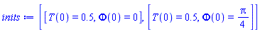 [[T(0) = .5, Phi(0) = 0], [T(0) = .5, Phi(0) = (1/4)*Pi]]