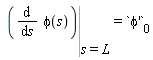 Eval(diff(phi(s), s), s = L) = `&phi;'`[0]