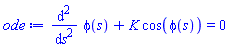 diff(diff(phi(s), s), s)+K*cos(phi(s)) = 0