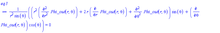 ((r^2*(diff(diff(Phi_out(r, theta), r), r))+2*r*(diff(Phi_out(r, theta), r))+diff(diff(Phi_out(r, theta), theta), theta))*sin(theta)+(diff(Phi_out(r, theta), theta))*cos(theta))/(r^2*sin(theta)) = 0