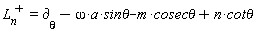 LinearAlgebra:-Transpose(L[n]) = -a*omega*`sin&theta;`-m*`cosec&theta;`+n*`cot&theta;`+`&PartialD;__&theta;`