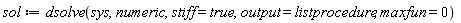 sol := dsolve(sys, numeric, stiff = true, output = listprocedure, maxfun = 0)