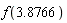f(3.8766)