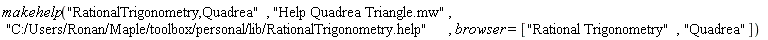 makehelp("RationalTrigonometry,Quadrea", "Help Quadrea Triangle.mw", "C:/Users/Ronan/Maple/toolbox/personal/lib/RationalTrigonometry.help", browser = ["Rational Trigonometry", "Quadrea"])