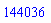 144036