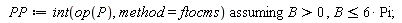 PP := `assuming`([int(op(P), method = ftocms)], [B > 0, B <= 6*Pi])
