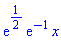 exp(1/2)*exp(-1)*x