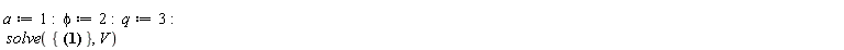 a := 1; -1; phi := 2; -1; q := 3; -1; solve({-(27/32)*a*2^(1/2)*V^(13/2)+Pi*((phi^2-1)*V^2+24*q^2) = 0}, V)