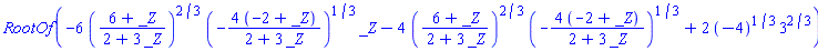 RootOf(-6*((6+_Z)/(2+3*_Z))^(2/3)*(-4*(-2+_Z)/(2+3*_Z))^(1/3)*_Z-4*((6+_Z)/(2+3*_Z))^(2/3)*(-4*(-2+_Z)/(2+3*_Z))^(1/3)+2*(-4)^(1/3)*3^(2/3))