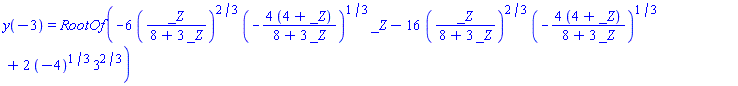 y(-3) = RootOf(-6*(_Z/(8+3*_Z))^(2/3)*(-4*(4+_Z)/(8+3*_Z))^(1/3)*_Z-16*(_Z/(8+3*_Z))^(2/3)*(-4*(4+_Z)/(8+3*_Z))^(1/3)+2*(-4)^(1/3)*3^(2/3))