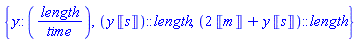 {y::(length/time), (y*Units:-Unit(s))::length, (2*Units:-Unit(m)+y*Units:-Unit(s))::length}