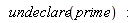 undeclare(prime)