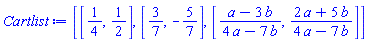[[1/4, 1/2], [3/7, -5/7], [(a-3*b)/(4*a-7*b), (2*a+5*b)/(4*a-7*b)]]
