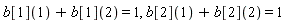 b[1](1)+b[1](2) = 1, b[2](1)+b[2](2) = 1
