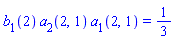 b[1](2)*a[2](2, 1)*a[1](2, 1) = 1/3