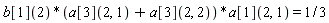 b[1](2)*(a[3](2, 1)+a[3](2, 2))*a[1](2, 1) = 1/3
