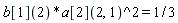 b[1](2)*a[2](2, 1)^2 = 1/3
