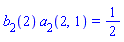 b[2](2)*a[2](2, 1) = 1/2