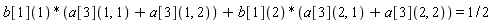 b[1](1)*(a[3](1, 1)+a[3](1, 2))+b[1](2)*(a[3](2, 1)+a[3](2, 2)) = 1/2