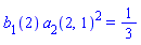 b[1](2)*a[2](2, 1)^2 = 1/3