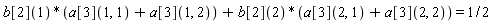 b[2](1)*(a[3](1, 1)+a[3](1, 2))+b[2](2)*(a[3](2, 1)+a[3](2, 2)) = 1/2