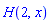 H(2, x)