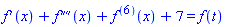 diff(f(x), x)+diff(diff(diff(diff(f(x), x), x), x), x)+diff(diff(diff(diff(diff(diff(f(x), x), x), x), x), x), x)+7 = f(t)