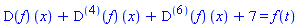 (D(f))(x)+((D@@4)(f))(x)+((D@@6)(f))(x)+7 = f(t)
