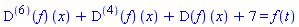 pre((D(f))(x)+((D@@4)(f))(x)+((D@@6)(f))(x)+7 = f(t))