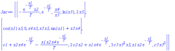 Jac := Matrix(3, 5, {(1, 1) = -exp(-x1/T)*x2/T, (1, 2) = exp(-x1/T), (1, 3) = x4/x3, (1, 4) = ln(x3), (1, 5) = 2*x5, (2, 1) = cos(x1)*x5, (2, 2) = 0, (2, 3) = x4*x5, (2, 4) = x3*x5, (2, 5) = sin(x1)+x3*x4, (3, 1) = c1+x2*x4*exp(-x1/T)-x1*x2*x4*exp(-x1/T)/T, (3, 2) = 2*c2*x2+x1*x4*exp(-x1/T), (3, 3) = 3*c3*x3^2*x5, (3, 4) = x1*x2*exp(-x1/T), (3, 5) = c3*x3^3})