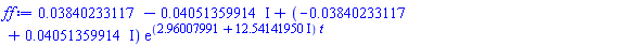 0.3840233117e-1-0.4051359914e-1*I+(-0.3840233117e-1+0.4051359914e-1*I)*exp((2.96007991+12.54141950*I)*t)