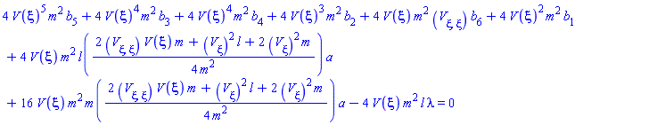 4*V(xi)^5*m^2*b[5]+4*V(xi)^4*m^2*b[3]+4*V(xi)^4*m^2*b[4]+4*V(xi)^3*m^2*b[2]+4*V(xi)*m^2*(diff(diff(V(xi), xi), xi))*b[6]+4*V(xi)^2*m^2*b[1]+4*V(xi)*m^2*l((1/4)*(2*(diff(diff(V(xi), xi), xi))*V(xi)*m+(diff(V(xi), xi))^2*l+2*(diff(V(xi), xi))^2*m)/m^2)*a+16*V(xi)*m^2*m((1/4)*(2*(diff(diff(V(xi), xi), xi))*V(xi)*m+(diff(V(xi), xi))^2*l+2*(diff(V(xi), xi))^2*m)/m^2)*a-4*V(xi)*m^2*l*lambda = 0