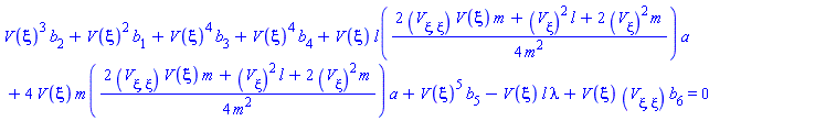 V(xi)^3*b[2]+V(xi)^2*b[1]+V(xi)^4*b[3]+V(xi)^4*b[4]+V(xi)*l((1/4)*(2*(diff(diff(V(xi), xi), xi))*V(xi)*m+(diff(V(xi), xi))^2*l+2*(diff(V(xi), xi))^2*m)/m^2)*a+4*V(xi)*m((1/4)*(2*(diff(diff(V(xi), xi), xi))*V(xi)*m+(diff(V(xi), xi))^2*l+2*(diff(V(xi), xi))^2*m)/m^2)*a+V(xi)^5*b[5]-V(xi)*l*lambda+V(xi)*(diff(diff(V(xi), xi), xi))*b[6] = 0
