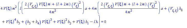 4*V(xi)*m^2*(l((1/4)*(2*(diff(diff(V(xi), xi), xi))*V(xi)*m+(l+2*m)*(diff(V(xi), xi))^2)/m^2)*a+4*m((1/4)*(2*(diff(diff(V(xi), xi), xi))*V(xi)*m+(l+2*m)*(diff(V(xi), xi))^2)/m^2)*a+(diff(diff(V(xi), xi), xi))*b[6]+V(xi)^4*b[5]+(b[3]+b[4])*V(xi)^3+V(xi)^2*b[2]+V(xi)*b[1]-l*lambda) = 0
