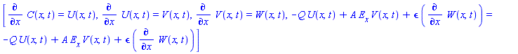 [diff(C(x, t), x) = U(x, t), diff(U(x, t), x) = V(x, t), diff(V(x, t), x) = W(x, t), -Q*U(x, t)+A*E__x*V(x, t)+epsilon*(diff(W(x, t), x)) = -Q*U(x, t)+A*E__x*V(x, t)+epsilon*(diff(W(x, t), x))]