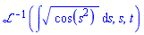 invlaplace(int(cos(s^2)^(1/2), s), s, t)