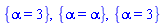 {alpha = 3}, {alpha = alpha}, {alpha = 3}