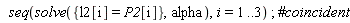 seq(solve({l2[i] = P2[i]}, alpha), i = 1 .. 3)