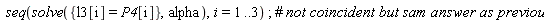 seq(solve({l3[i] = P4[i]}, alpha), i = 1 .. 3)