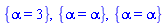{alpha = 3}, {alpha = alpha}, {alpha = alpha}